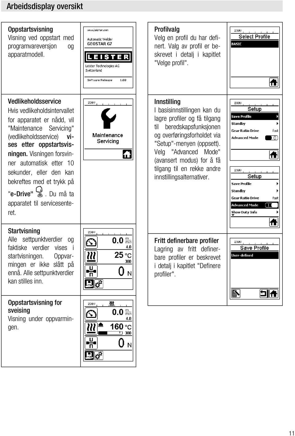 Vedlikeholdsservice Hvis vedlikeholdsintervallet for apparatet er nådd, vil "Maintenance Servicing" (vedlikeholdsservice) vises etter oppstartsvisningen.