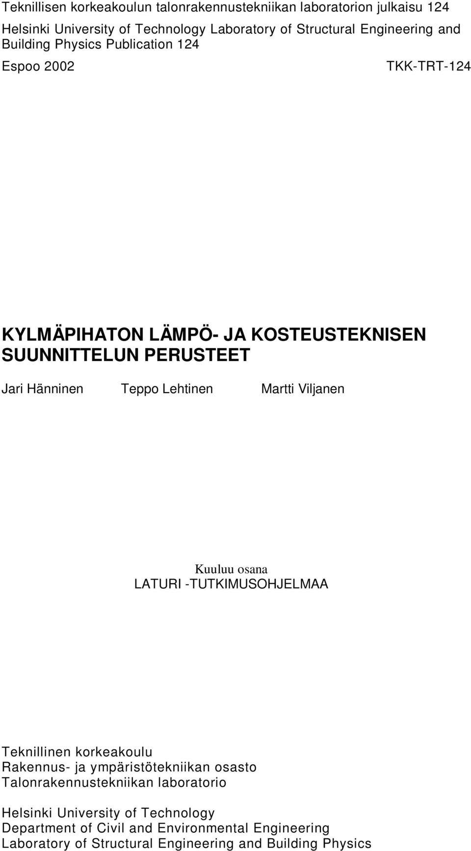 Lehtinen Martti Viljanen Kuuluu osana LATURI -TUTKIMUSOHJELMAA Teknillinen korkeakoulu Rakennus- ja ympäristötekniikan osasto