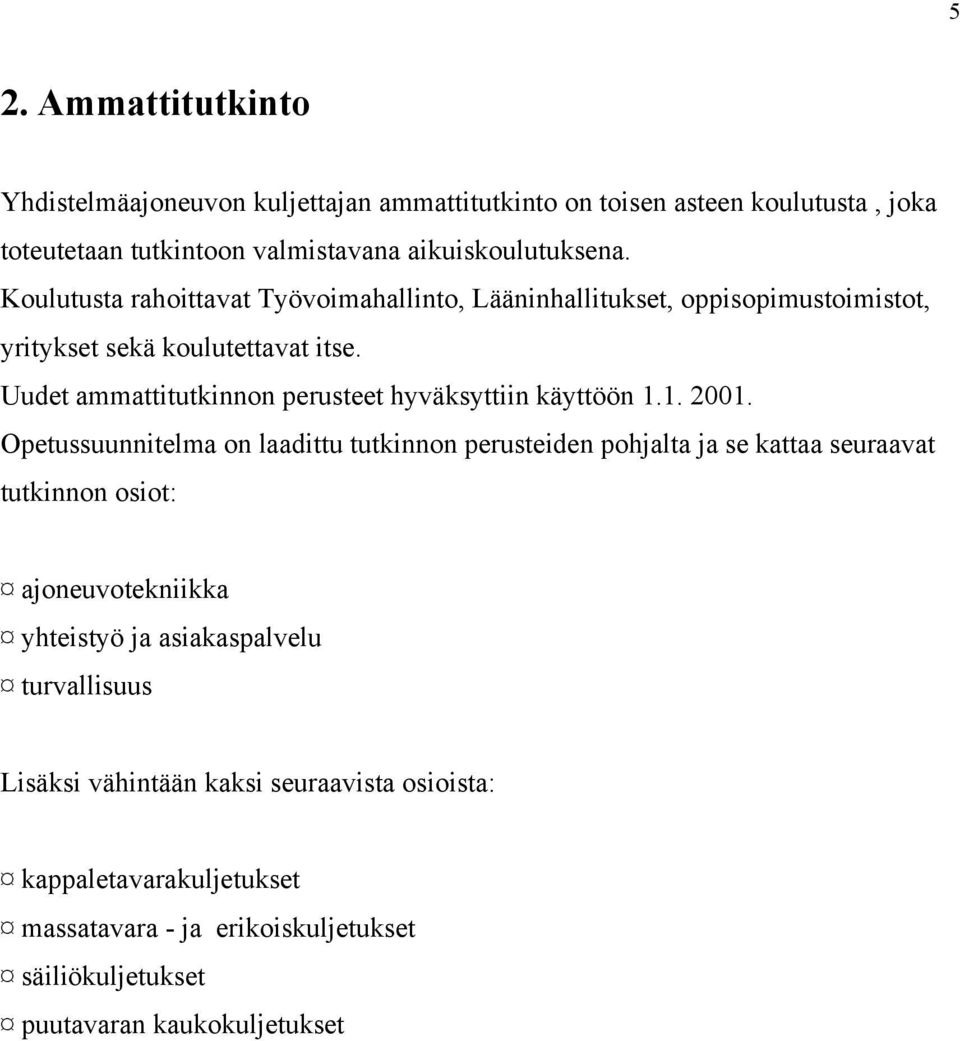 Uudet ammattitutkinnon perusteet hyväksyttiin käyttöön 1.1. 2001.