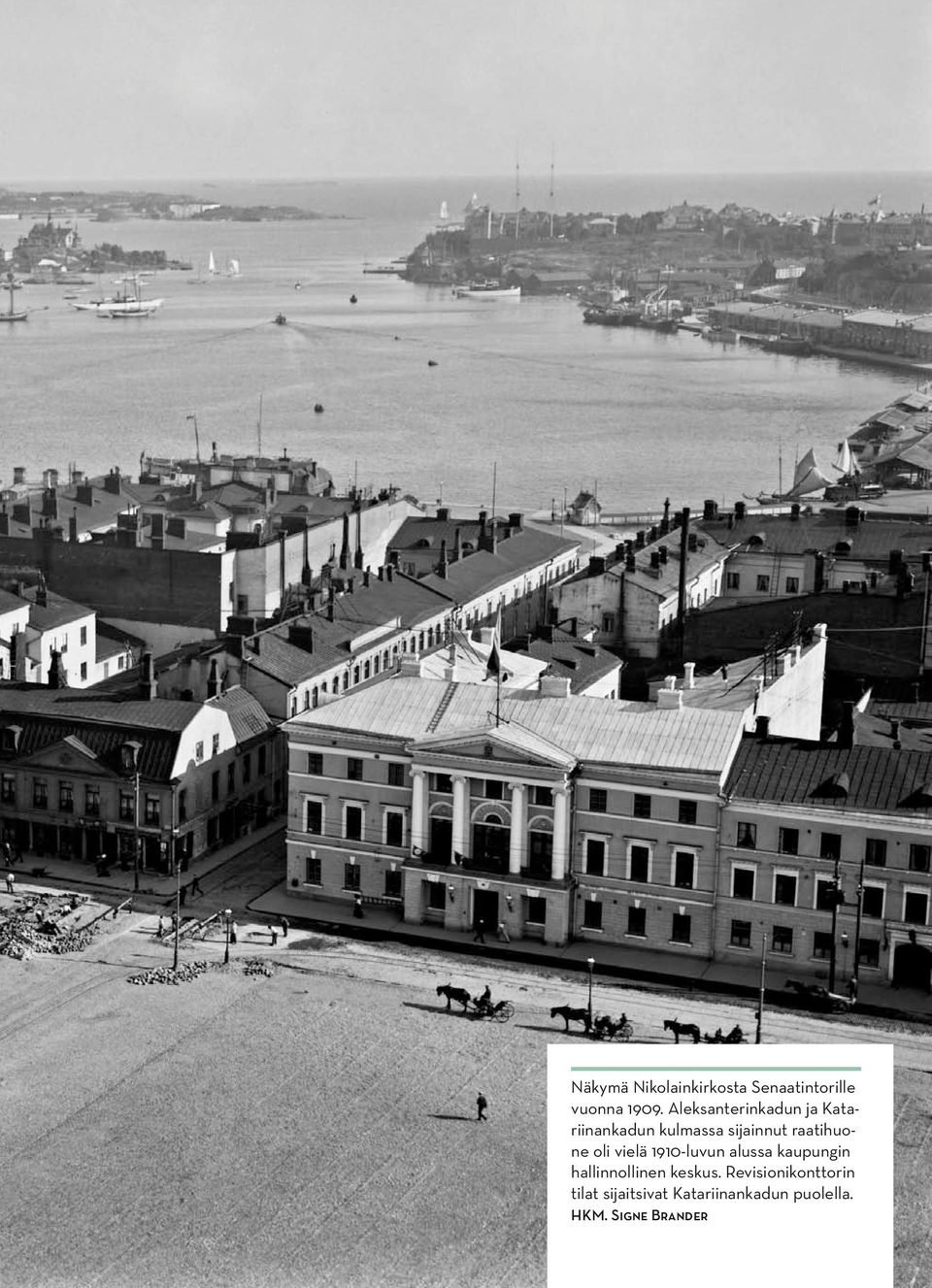 oli vielä 1910-luvun alussa kaupungin hallinnollinen keskus.