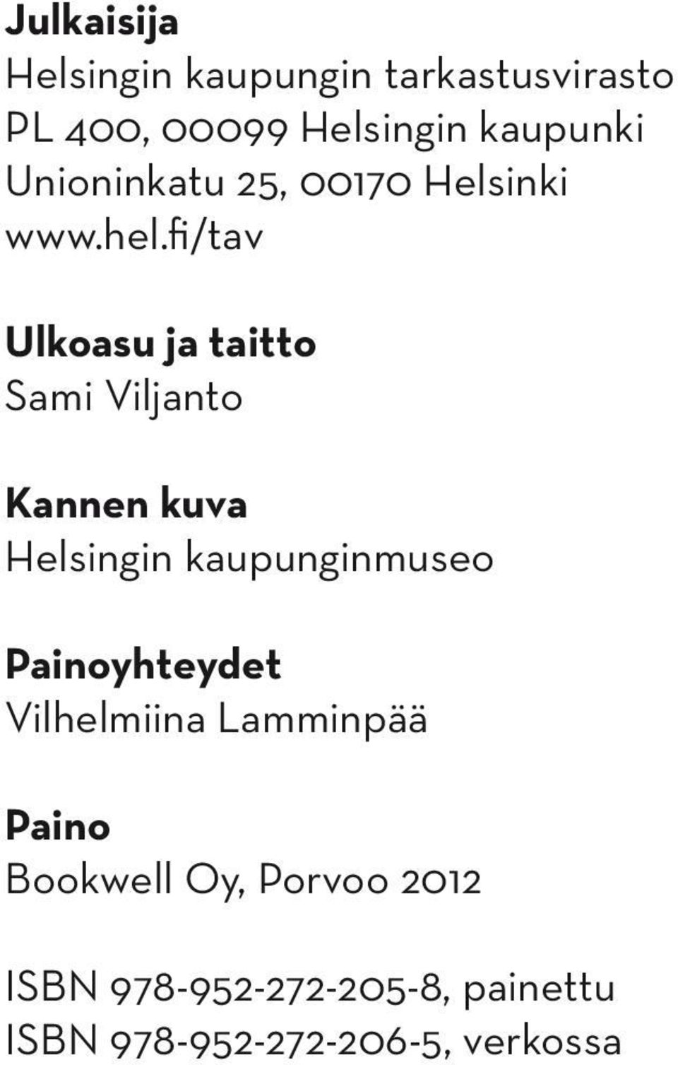 fi/tav Ulkoasu ja taitto Sami Viljanto Kannen kuva Helsingin kaupunginmuseo