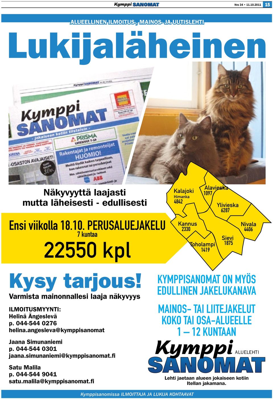 simunaniemi@kymppisanomat.fi Satu Malila p. 044-544 9041 satu.malila@kymppisanomat.