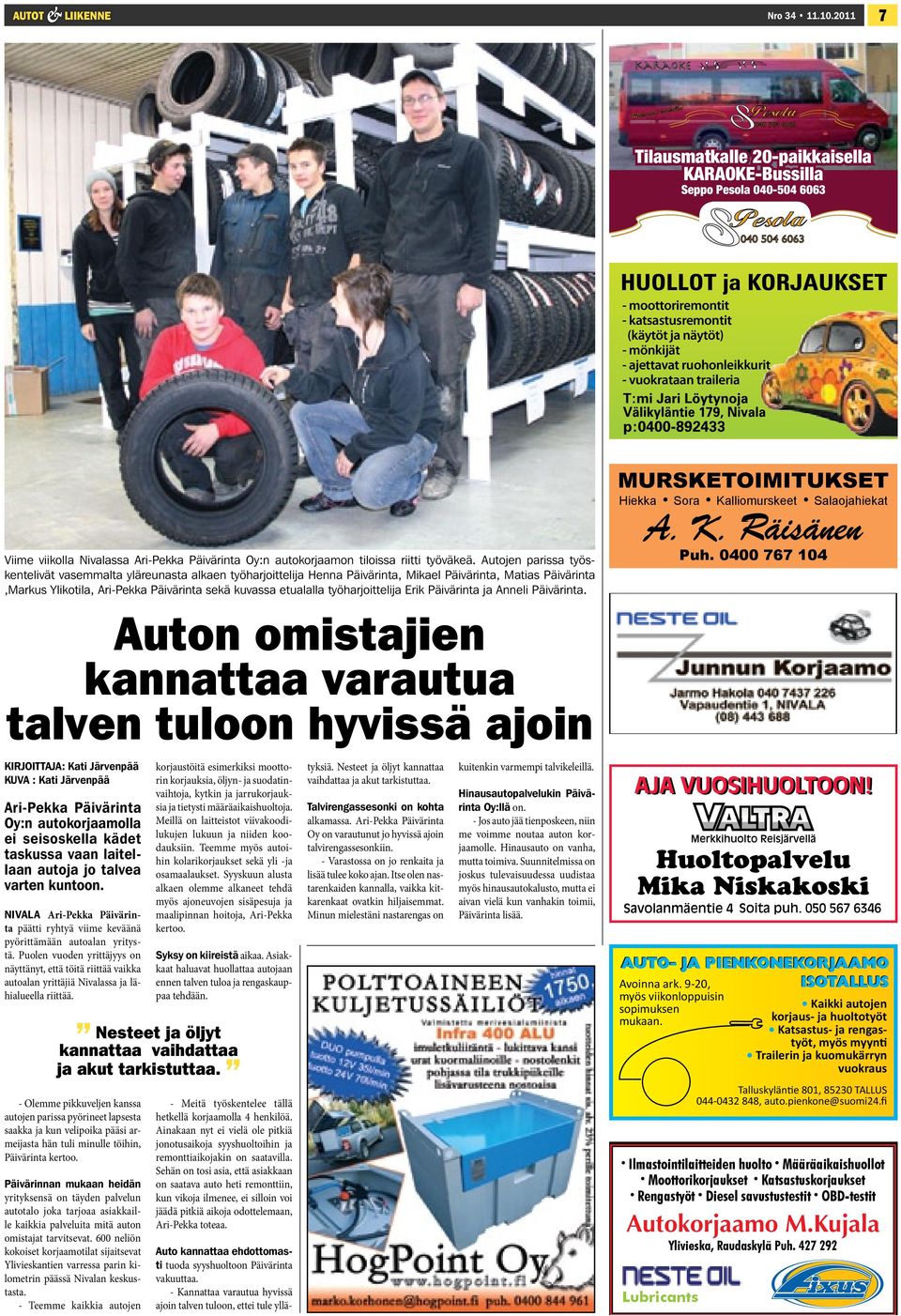 traileria Viime viikolla Nivalassa Ari-Pekka Päivärinta Oy:n autokorjaamon tiloissa riitti työväkeä.