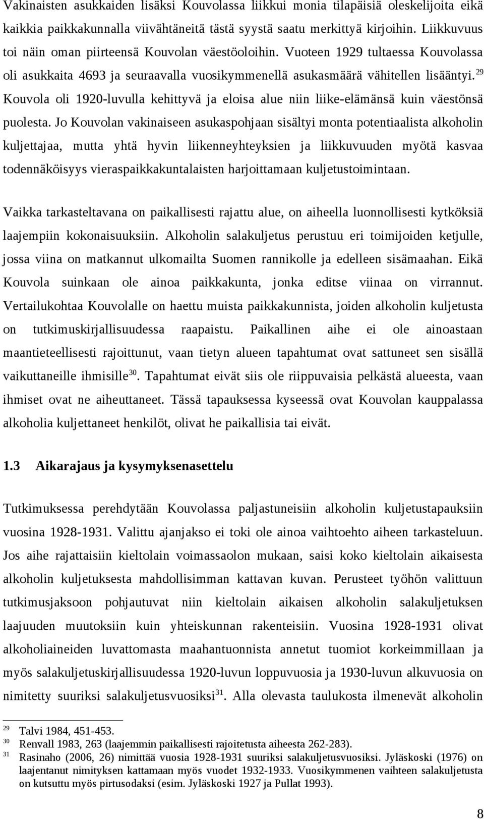 29 Kouvola oli 1920-luvulla kehittyvä ja eloisa alue niin liike-elämänsä kuin väestönsä puolesta.