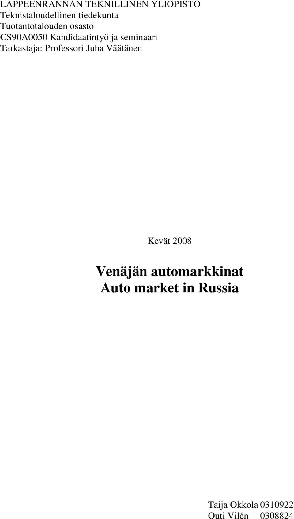 seminaari Tarkastaja: Professori Juha Väätänen Kevät 2008