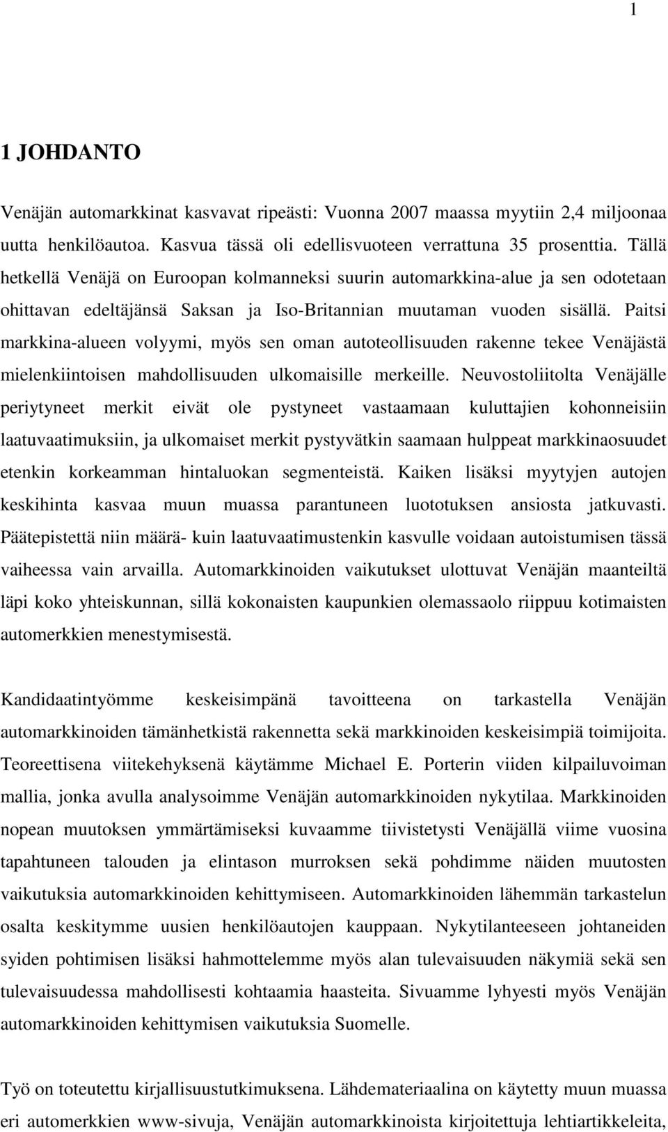 Paitsi markkina-alueen volyymi, myös sen oman autoteollisuuden rakenne tekee Venäjästä mielenkiintoisen mahdollisuuden ulkomaisille merkeille.