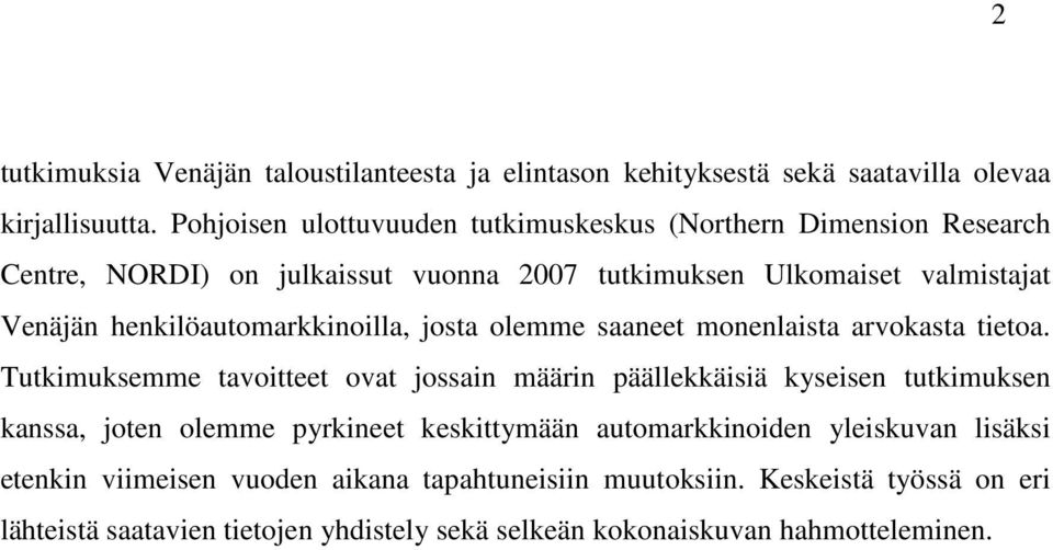 henkilöautomarkkinoilla, josta olemme saaneet monenlaista arvokasta tietoa.