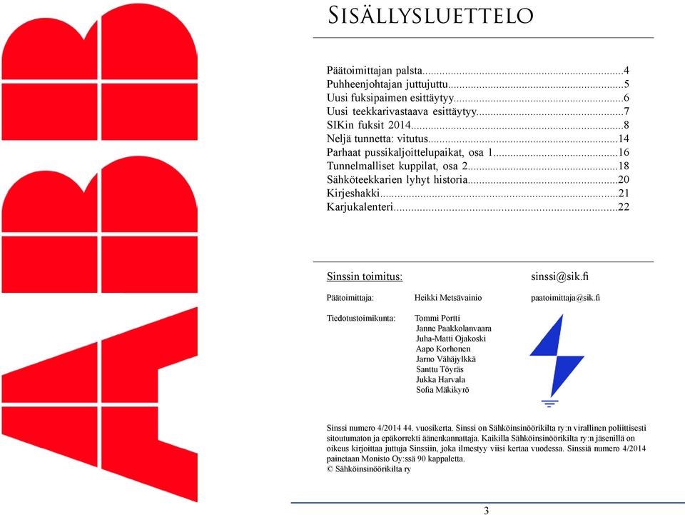 fi Päätoimittaja: Heikki Metsävainio paatoimittaja@sik.