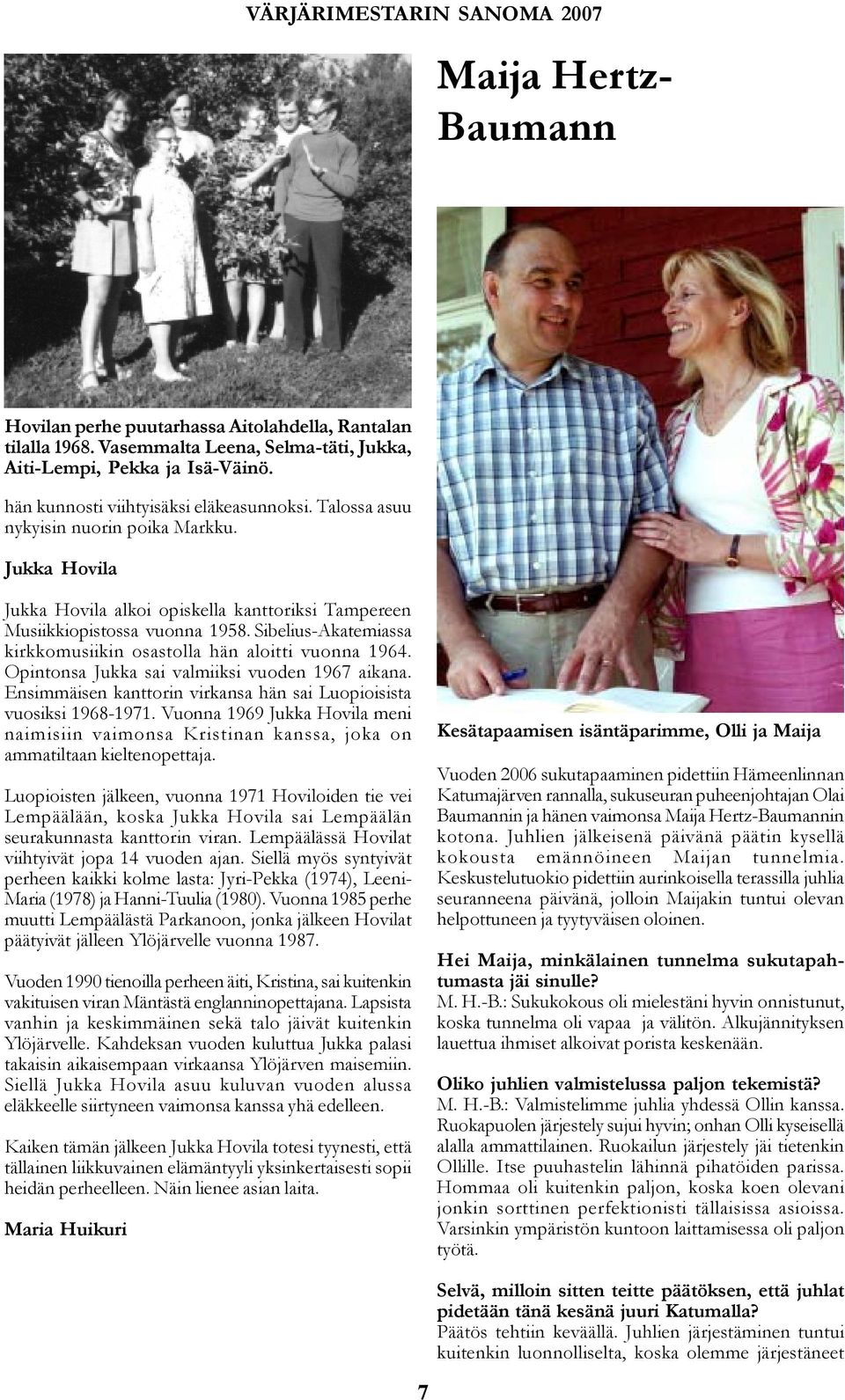 Sibelius-Akatemiassa kirkkomusiikin osastolla hän aloitti vuonna 1964. Opintonsa Jukka sai valmiiksi vuoden 1967 aikana. Ensimmäisen kanttorin virkansa hän sai Luopioisista vuosiksi 1968-1971.