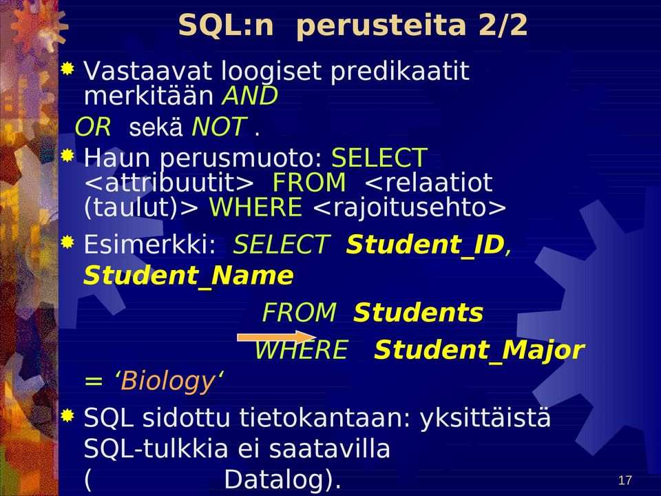 <rajoitusehto> Esimerkki: SELECT Student_ID, Student_Name = Biology FROM Students