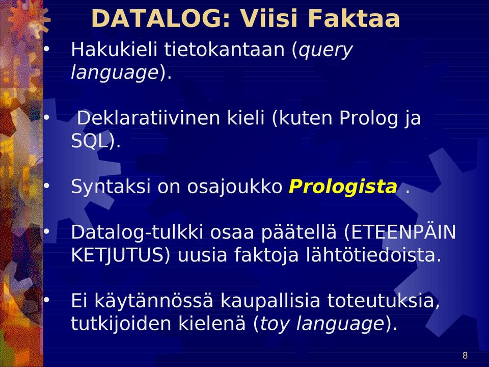 Syntaksi on osajoukko Prologista.