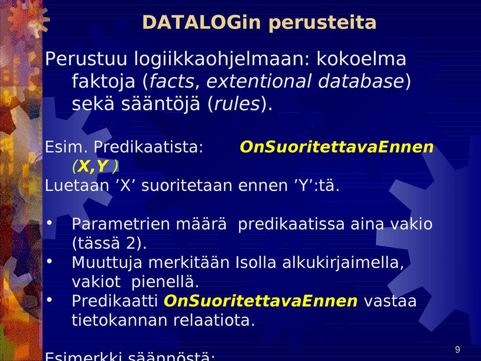 Predikaatista: OnSuoritettavaEnnen (X,Y ) Luetaan X suoritetaan ennen Y :tä.