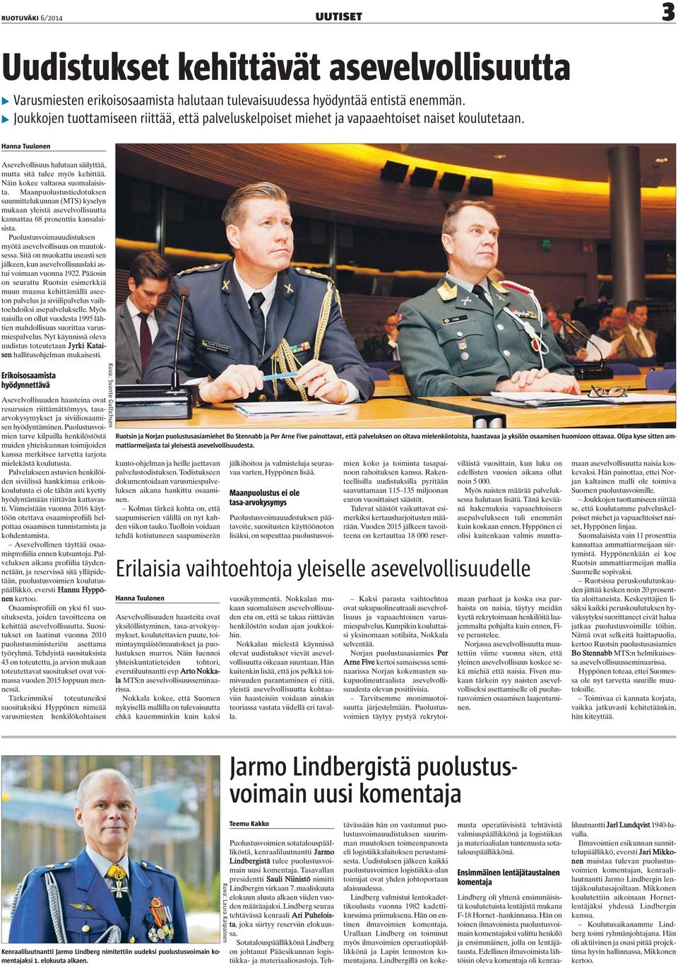 Näin kokee valtaosa suomalaisista. Maanpuolustustiedotuksen suunnittelukunnan (MTS) kyselyn mukaan yleistä asevelvollisuutta kannattaa 68 prosenttia kansalaisista.