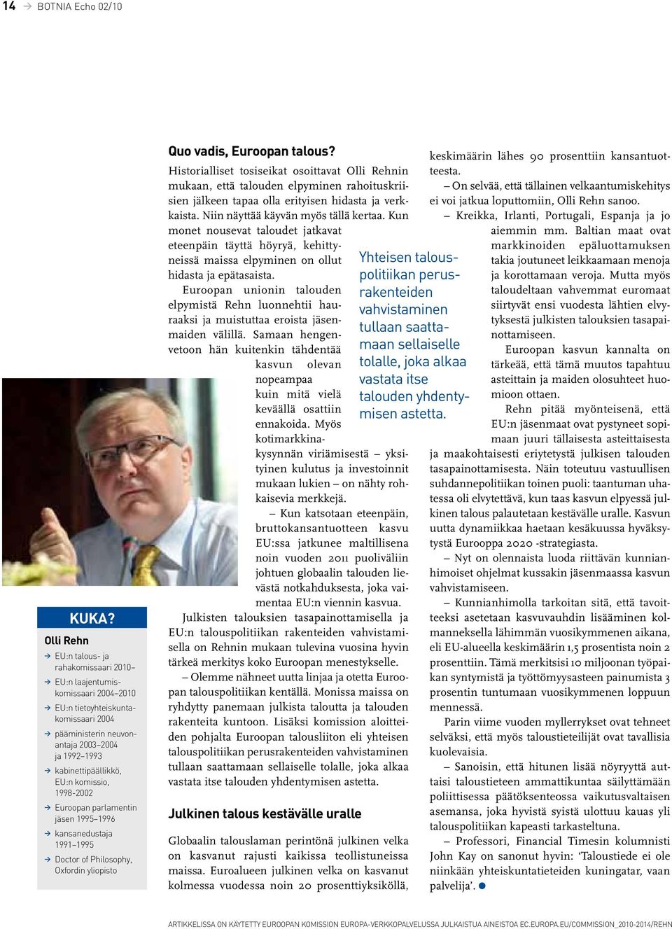 EU:n komissio, 1998-2002 > Euroopan parlamentin jäsen 1995 1996 > kansanedustaja 1991 1995 > Doctor of Philosophy, Oxfordin yliopisto Quo vadis, Euroopan talous?