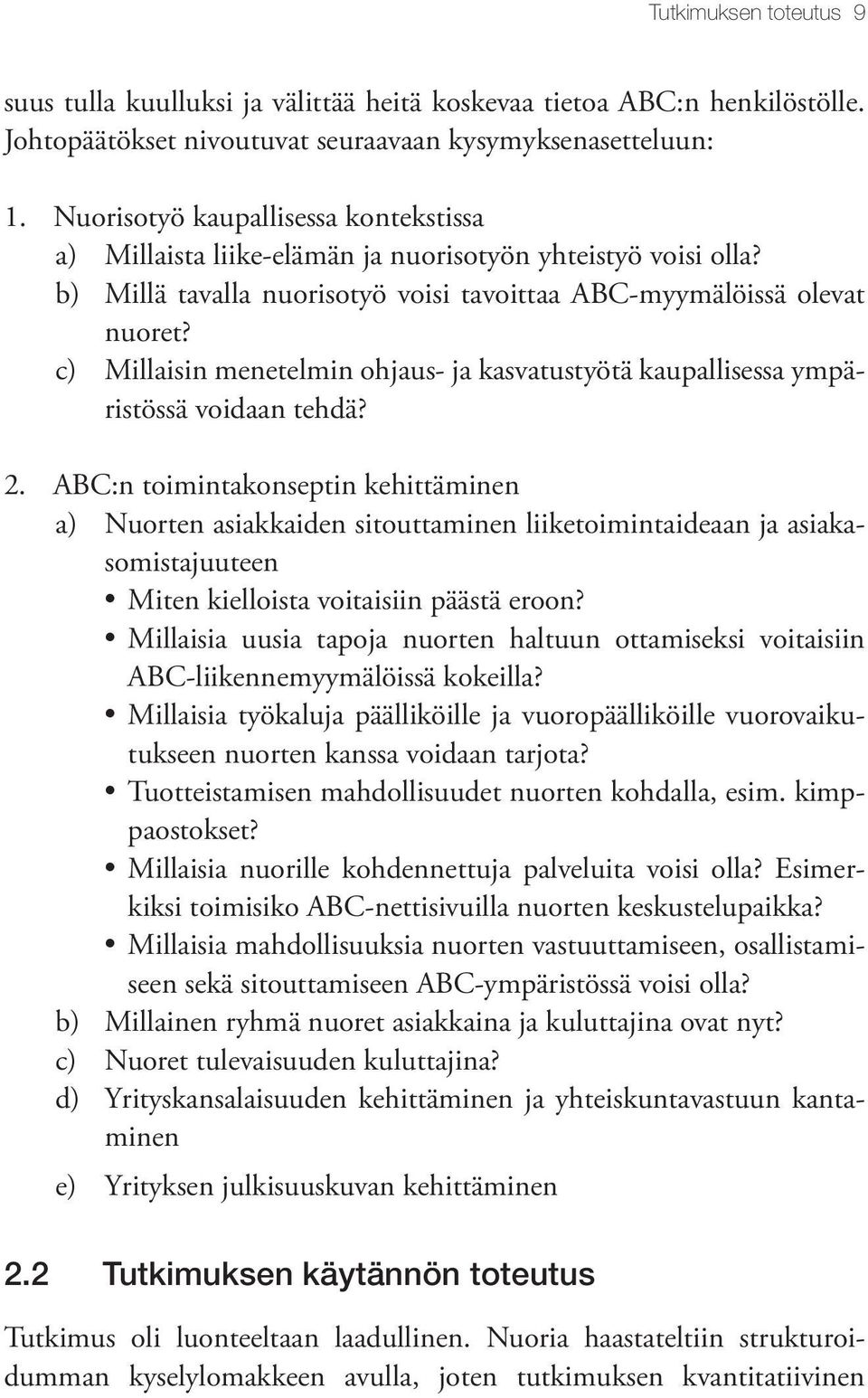 c) Millaisin menetelmin ohjaus- ja kasvatustyötä kaupallisessa ympäristössä voidaan tehdä? 2.