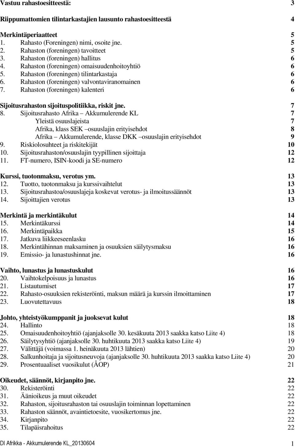 Rahaston (foreningen) kalenteri 6 Sijoitusrahaston sijoituspolitiikka, riskit jne. 7 8.