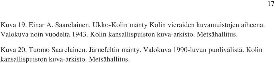 Valokuva noin vuodelta 1943. Kolin kansallispuiston kuva-arkisto.