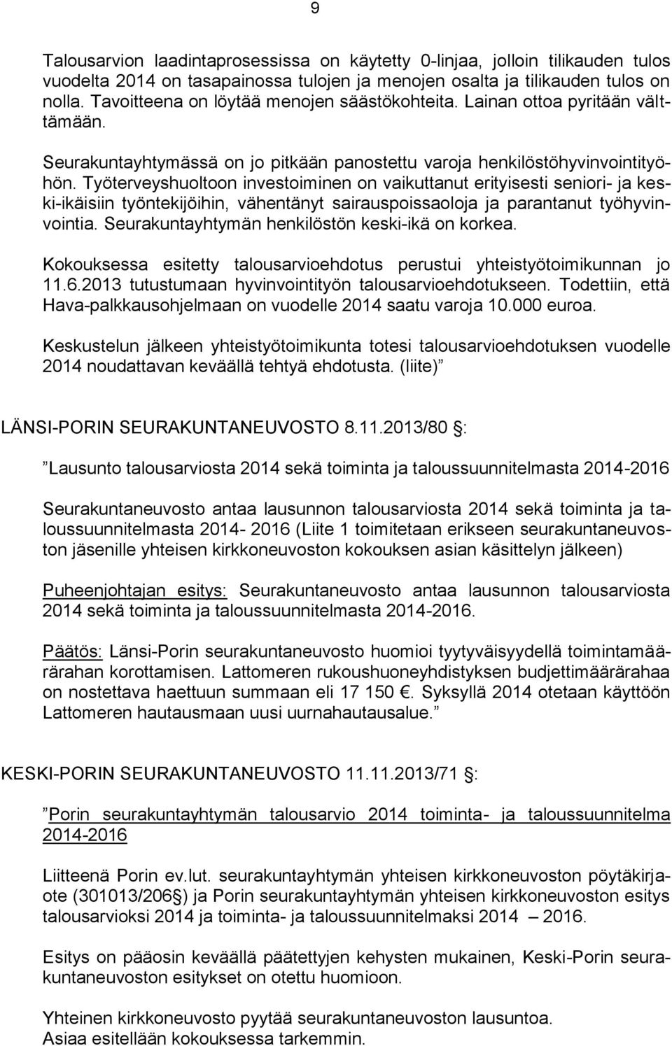 Työterveyshuoltoon investoiminen on vaikuttanut erityisesti seniori- ja keski-ikäisiin työntekijöihin, vähentänyt sairauspoissaoloja ja parantanut työhyvinvointia.