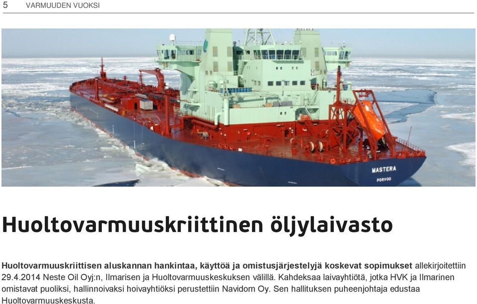 2014 Neste Oil Oyj:n, Ilmarisen ja Huoltovarmuuskeskuksen välillä.