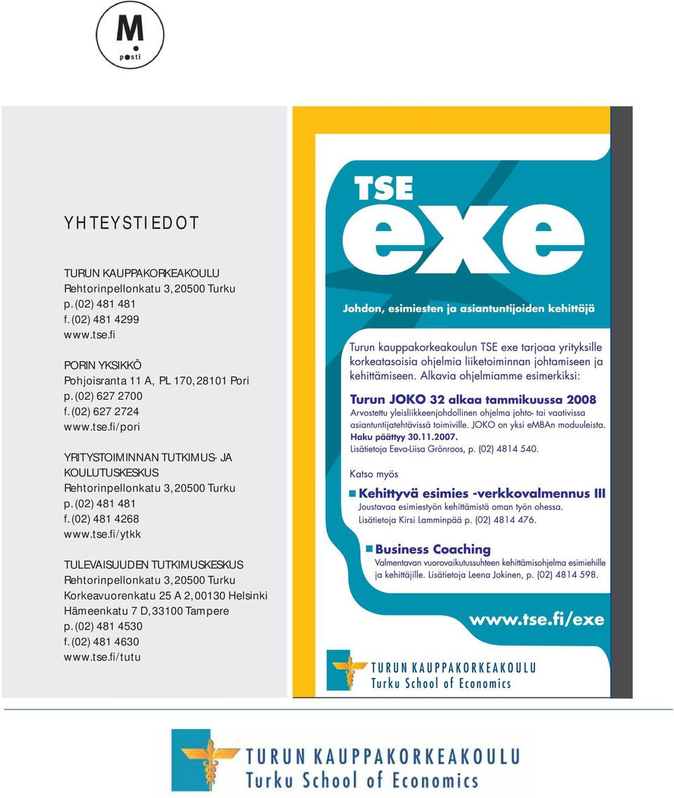 fi/pori YRITYSTOIMINNAN TUTKIMUS- JA KOULUTUSKESKUS Rehtorinpellonkatu 3, 20500 Turku p. (02) 481 481 f. (02) 481 4268 www.tse.