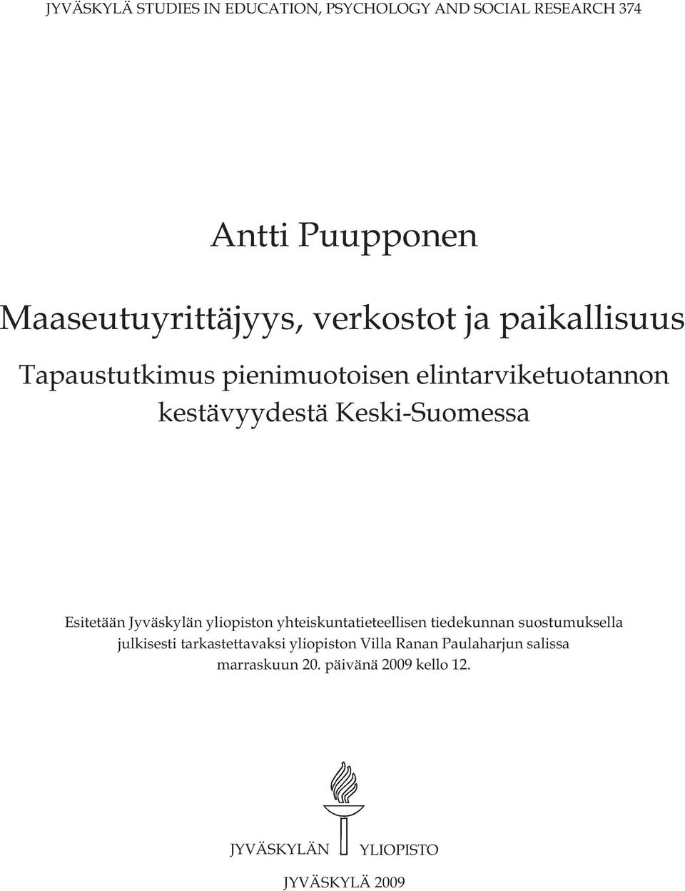 Esitetään Jyväskylän yliopiston yhteiskuntatieteellisen tiedekunnan suostumuksella julkisesti