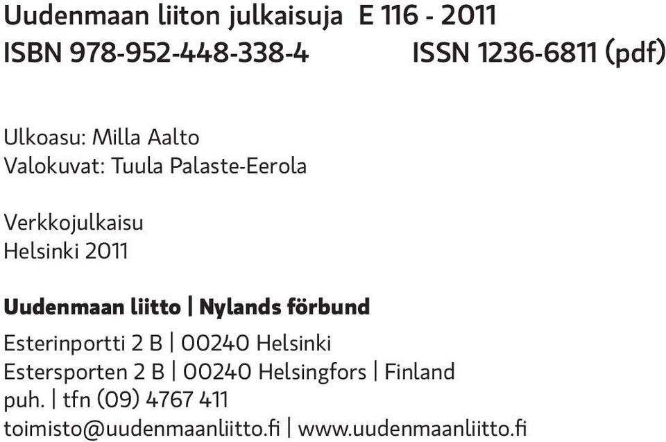 Uudenmaan liitto Nylands förbund Esterinportti 2 B 00240 Helsinki Estersporten 2 B