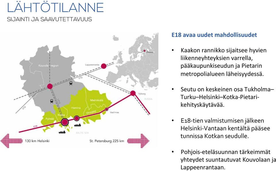 Seutu on keskeinen osa Tukholma Turku Helsinki Kotka- Pietari- kehityskäytävää.