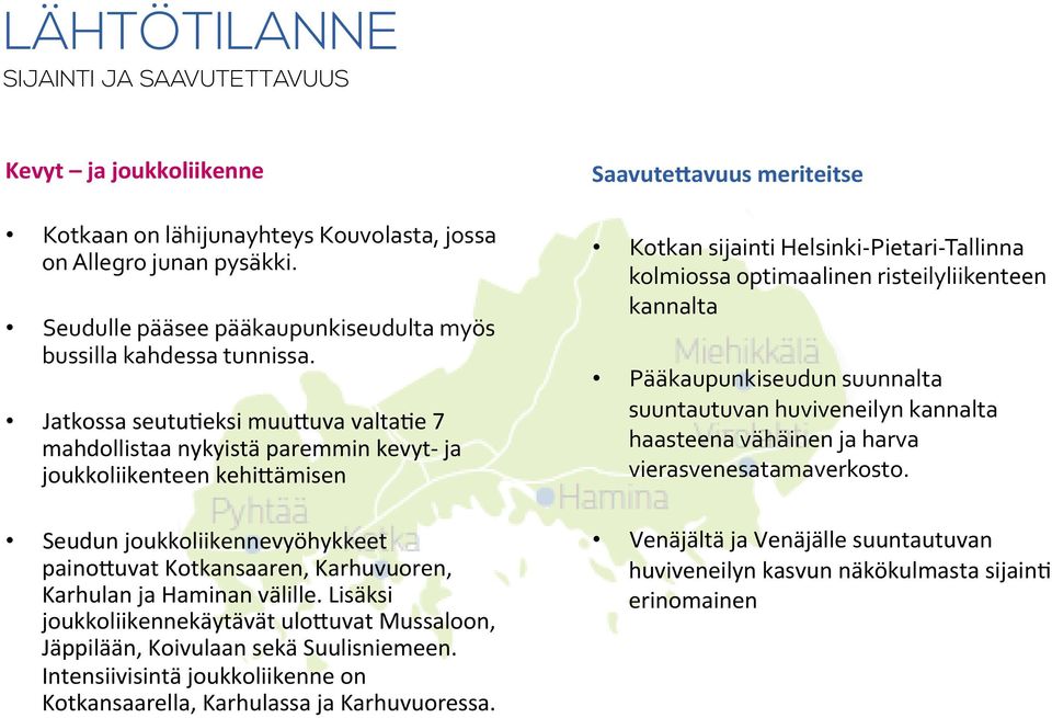 Jatkossa seutujeksi muukuva valtaje 7 mahdollistaa nykyistä paremmin kevyt- ja joukkoliikenteen kehikämisen Seudun joukkoliikennevyöhykkeet painokuvat Kotkansaaren, Karhuvuoren, Karhulan ja Haminan