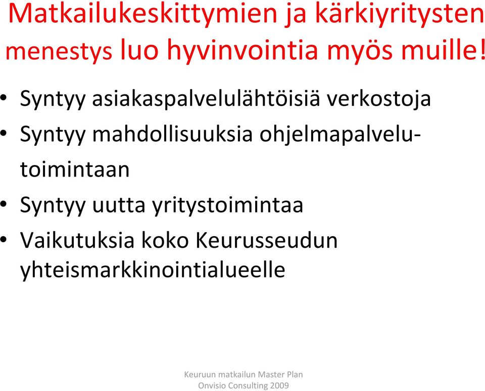 Syntyy asiakaspalvelulähtöisiä verkostoja Syntyy