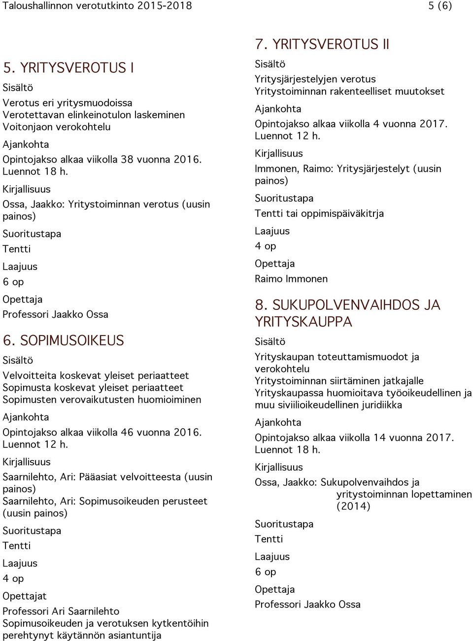 Ossa, Jaakko: Yritystoiminnan verotus (uusin painos) 6.