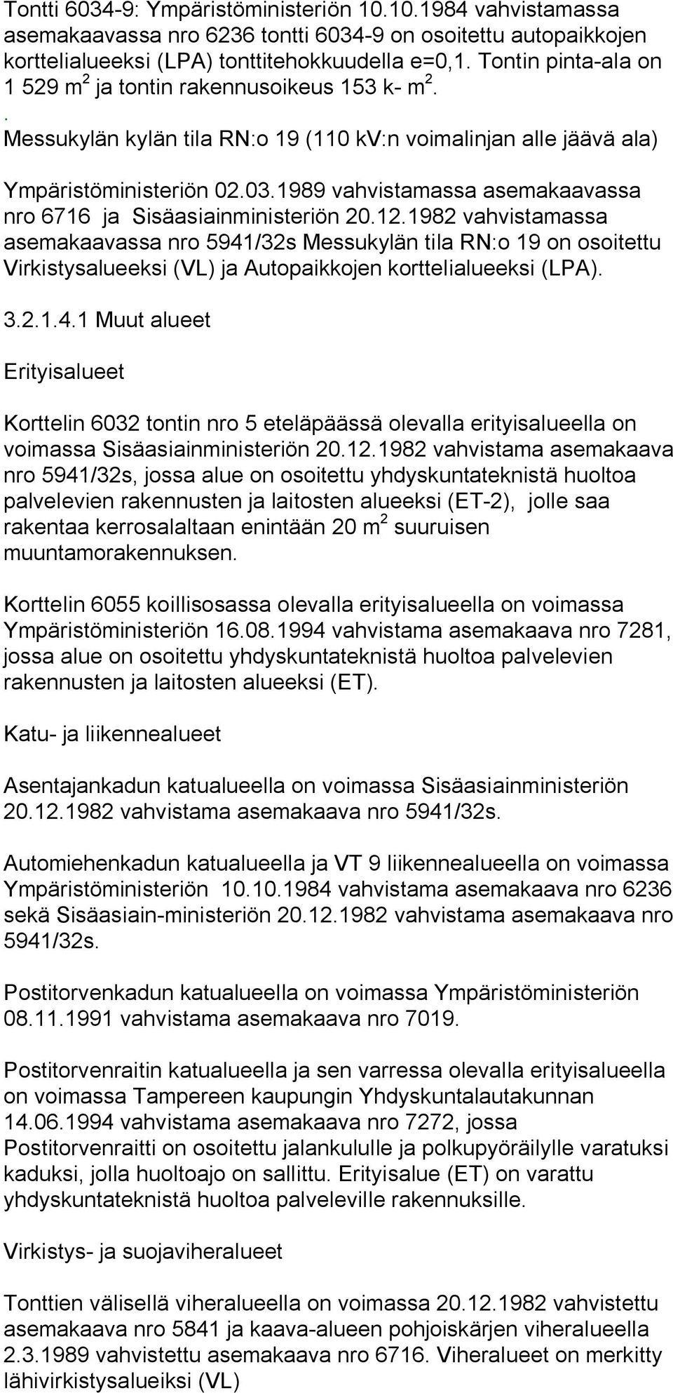 1989 vahvistamassa asemakaavassa nro 6716 ja Sisäasiainministeriön 20.12.