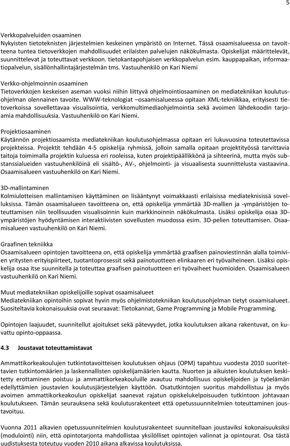 tietokantapohjaisen verkkopalvelun esim. kauppapaikan, informaatiopalvelun, sisällönhallintajärjestelmän tms.