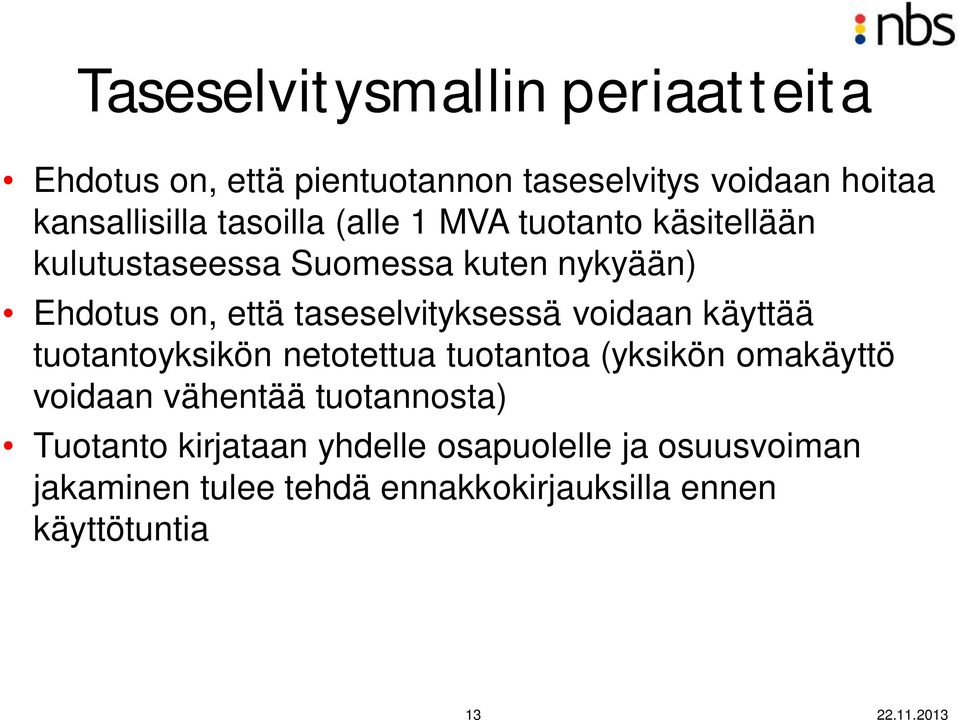 taseselvityksessä voidaan käyttää tuotantoyksikön netotettua tuotantoa (yksikön omakäyttö voidaan vähentää