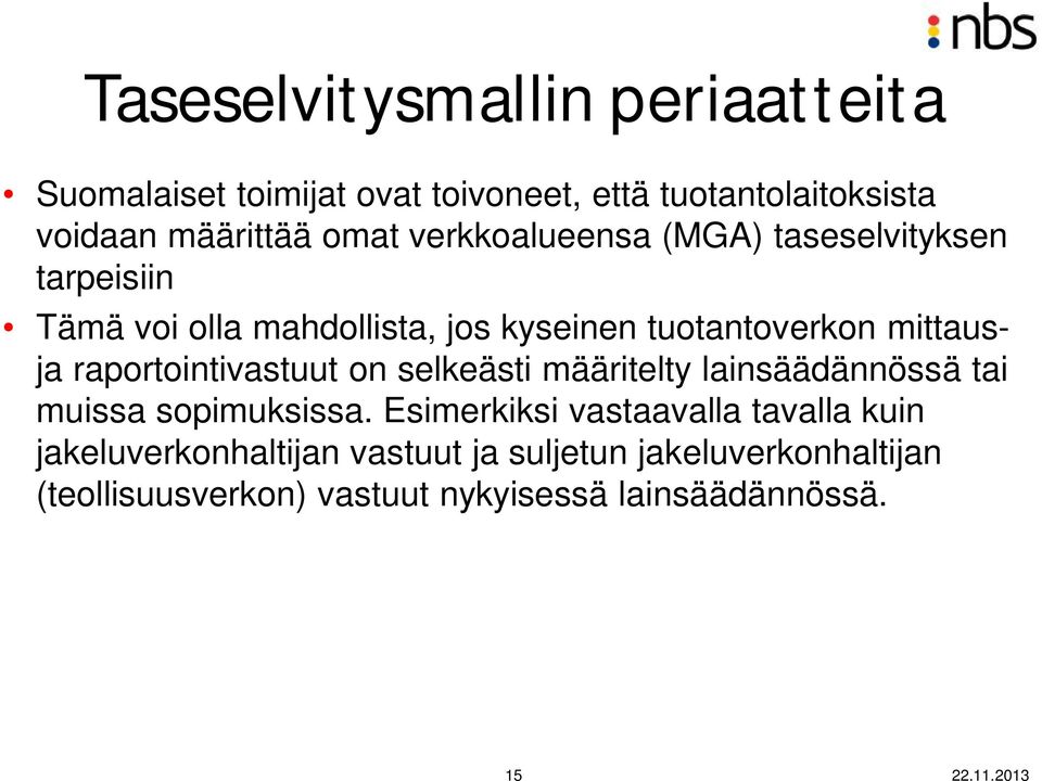 raportointivastuut on selkeästi määritelty lainsäädännössä tai muissa sopimuksissa.