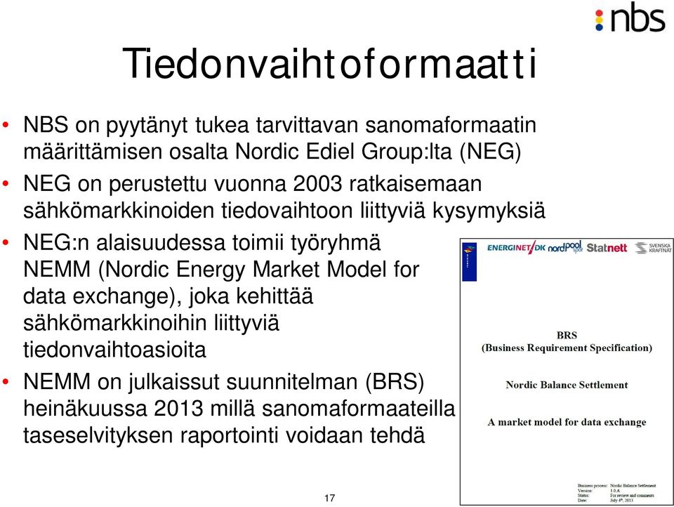 työryhmä NEMM (Nordic Energy Market Model for data exchange), joka kehittää sähkömarkkinoihin liittyviä