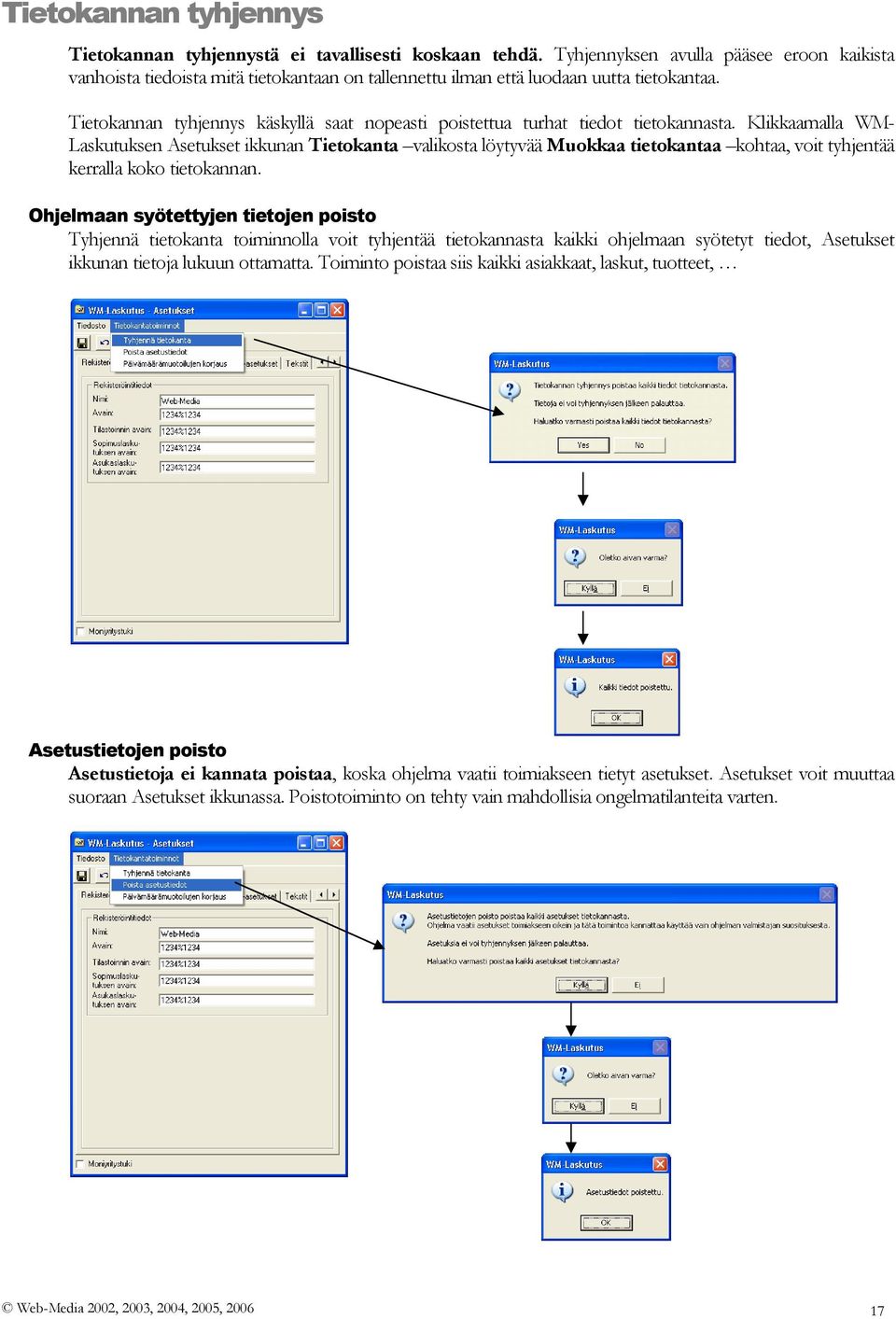 Tietokannan tyhjennys käskyllä saat nopeasti poistettua turhat tiedot tietokannasta.