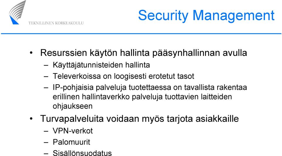 palveluja tuotettaessa on tavallista rakentaa erillinen hallintaverkko palveluja