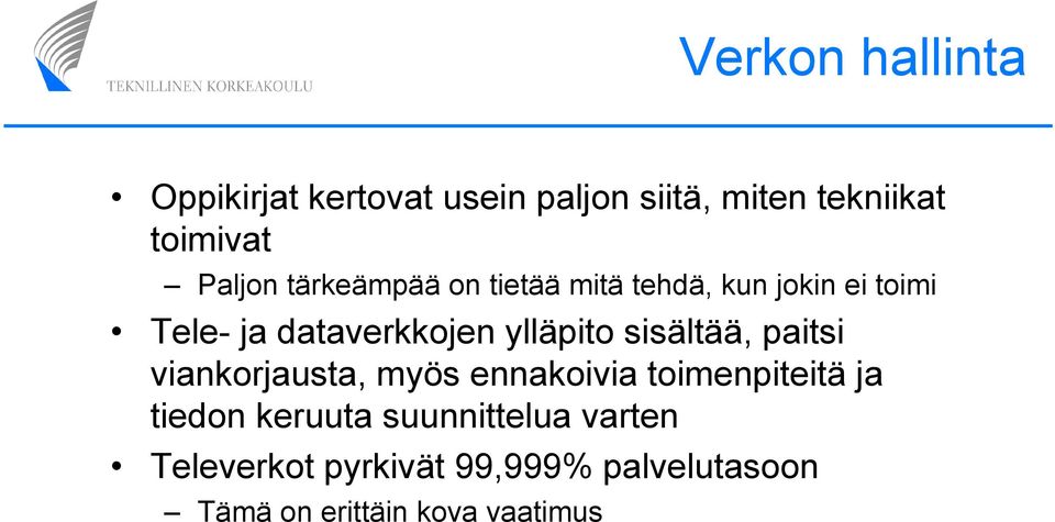 ylläpito sisältää, paitsi viankorjausta, myös ennakoivia toimenpiteitä ja tiedon