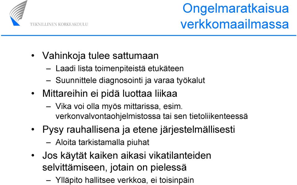 verkonvalvontaohjelmistossa tai sen tietoliikenteessä Pysy rauhallisena ja etene järjestelmällisesti Aloita