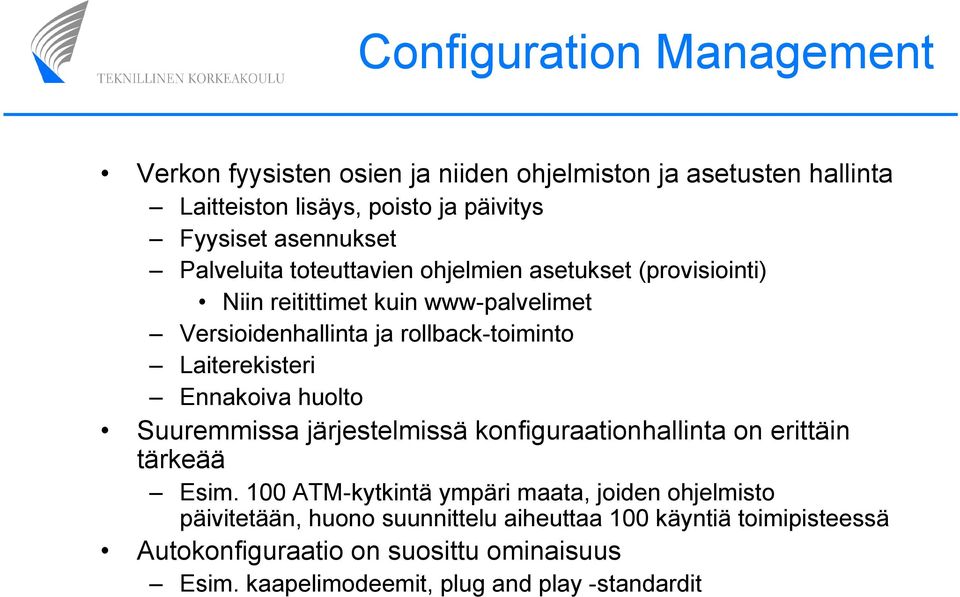 Ennakoiva huolto Suuremmissa järjestelmissä konfiguraationhallinta on erittäin tärkeää Esim.