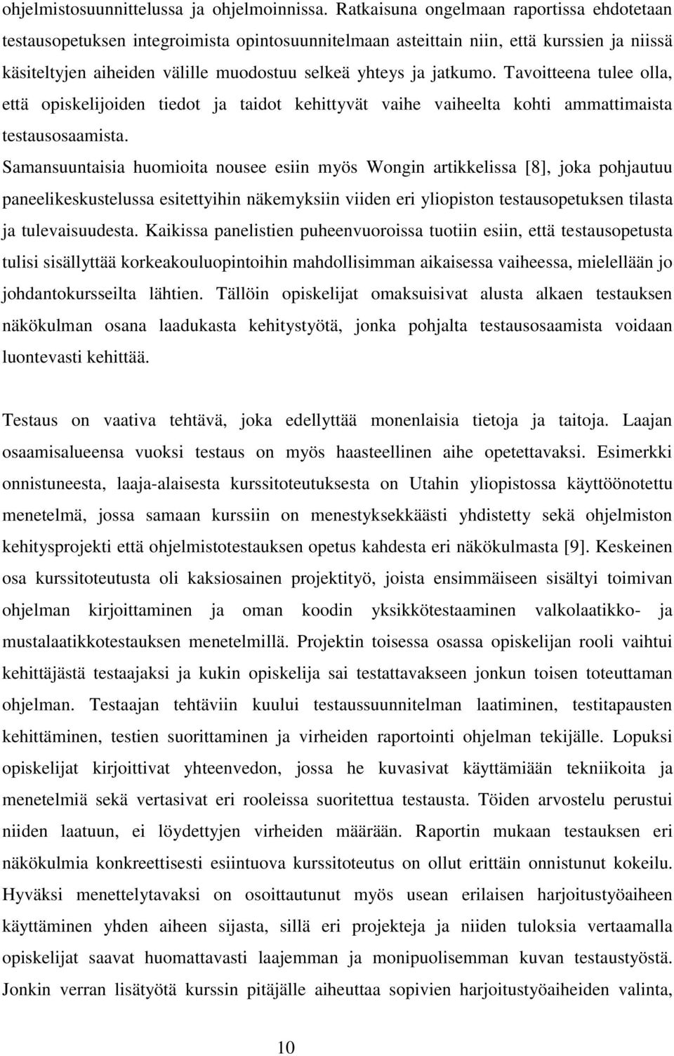 Tavoitteena tulee olla, että opiskelijoiden tiedot ja taidot kehittyvät vaihe vaiheelta kohti ammattimaista testausosaamista.