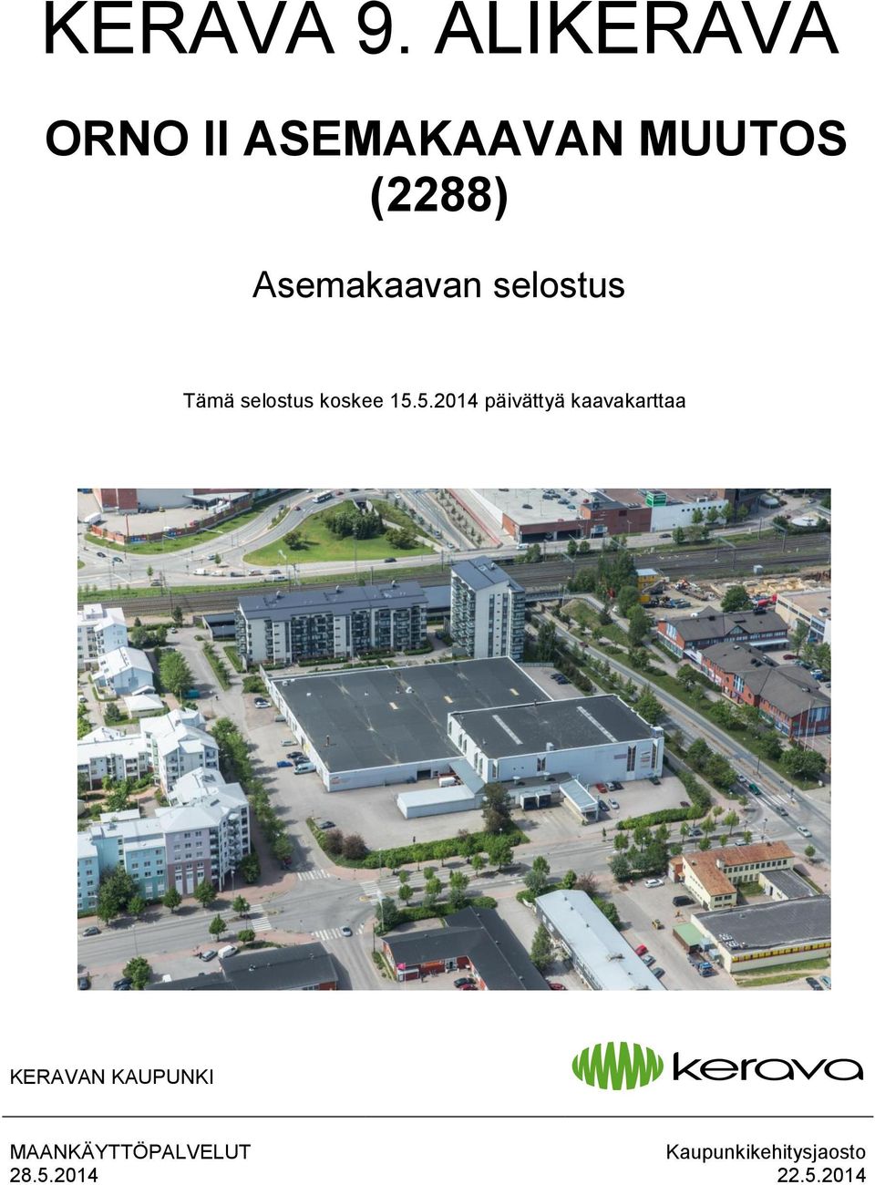 Asemakaavan selostus Tämä selostus koskee 15.