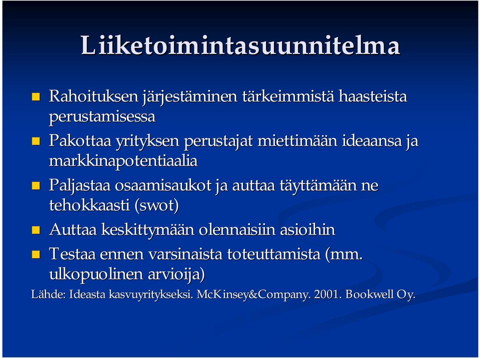 täyttt yttämään n ne tehokkaasti (swot( swot) Auttaa keskittymää ään n olennaisiin asioihin Testaa ennen