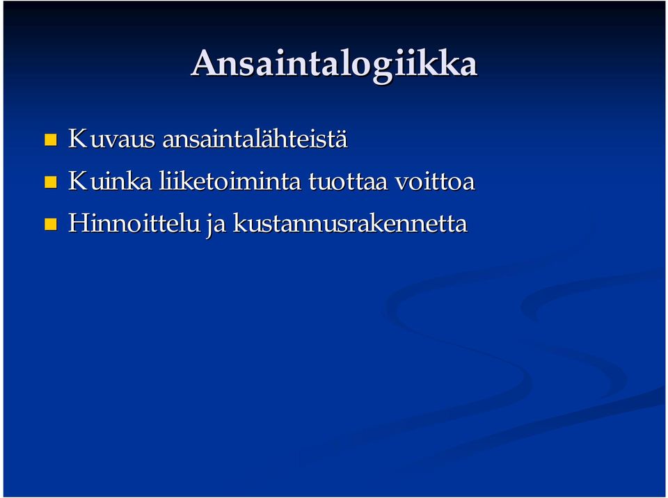 Kuinka liiketoiminta tuottaa