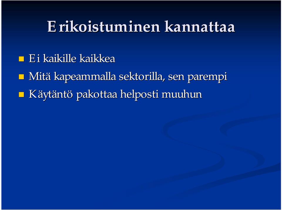 kapeammalla sektorilla, sen