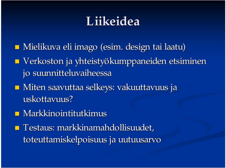 suunnitteluvaiheessa Miten saavuttaa selkeys: vakuuttavuus ja