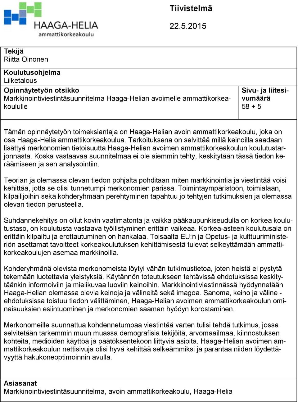 opinnäytetyön toimeksiantaja on Haaga-Helian avoin ammattikorkeakoulu, joka on osa Haaga-Helia ammattikorkeakoulua.