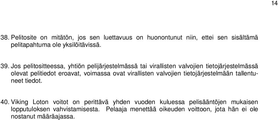 voimassa ovat virallisten valvojien tietojärjestelmään tallentuneet tiedot. 40.