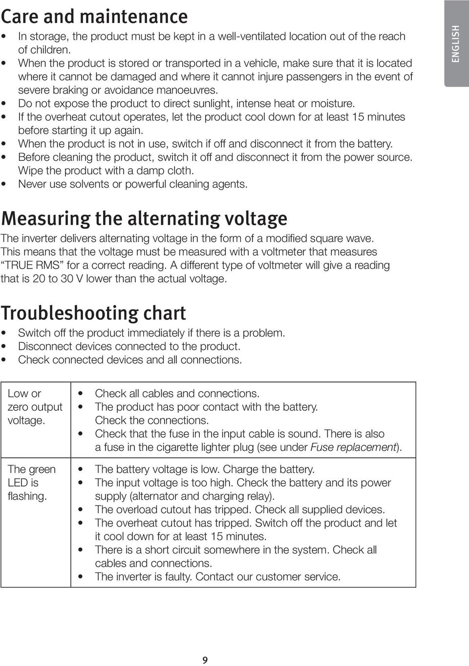 manoeuvres. Do not expose the product to direct sunlight, intense heat or moisture. If the overheat cutout operates, let the product cool down for at least 15 minutes before starting it up again.