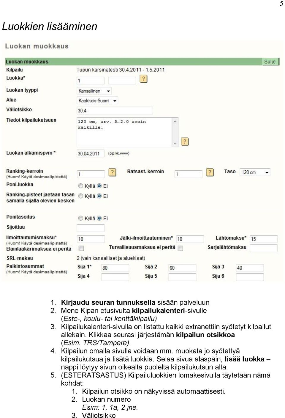 Kilpailun omalla sivulla voidaan mm. muokata jo syötettyä kilpailukutsua ja lisätä luokkia.